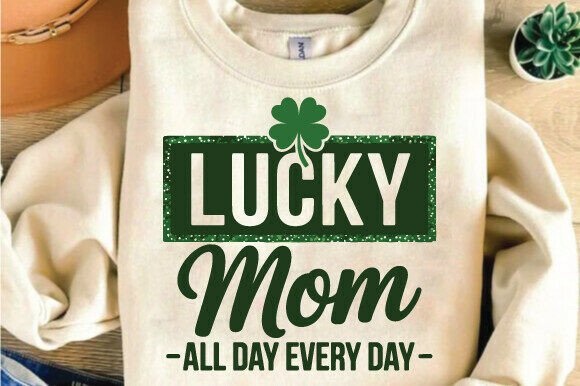 Lucky Mom All Day Every Day SVG PNG