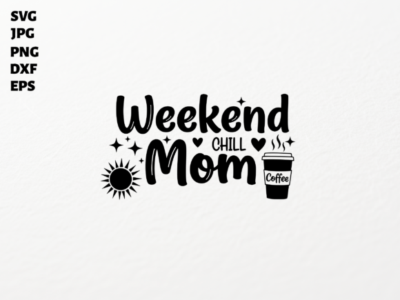 Weekend Chill Mom SVG for Cricut